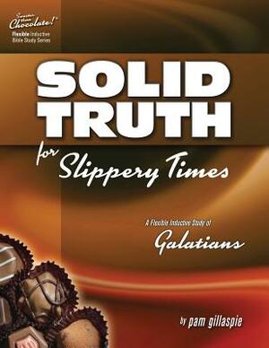 Sweeter Than Chocolate - Galatians: Solid Truth for Slippery Times by Pam Gillaspie