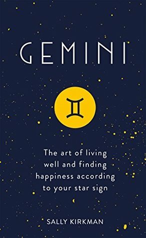 Gemini: The Art of Living Well and Finding Happiness According to Your Star Sign (Pocket Astrology) by Sally Kirkman