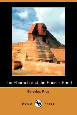 The Pharaoh and the Priest - Part I (Dodo Press) by Boleslaw Prus