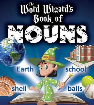 The Word Wizard's Book of Nouns by Robin Johnson