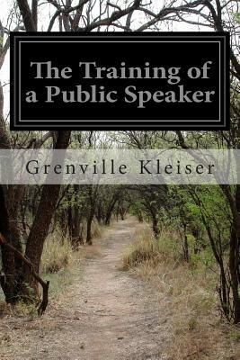 The Training of a Public Speaker by Grenville Kleiser