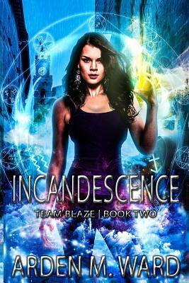 Incandescence by Arden M. Ward