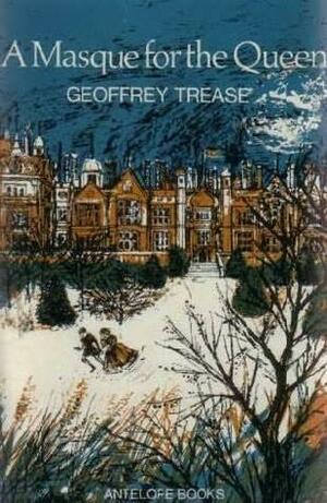 A Masque for the Queen by Geoffrey Trease