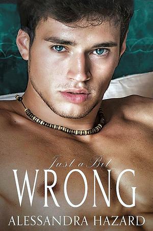 Just a Bit Wrong by Alessandra Hazard