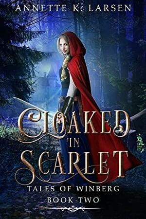 Cloaked in Scarlet by Annette K. Larsen