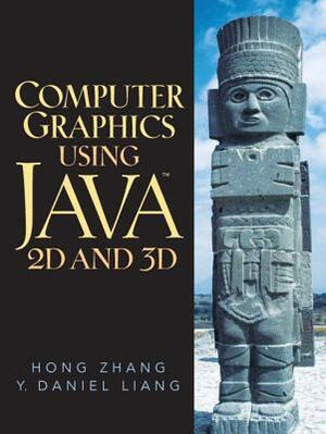 Computer Graphics Using Java 2D and 3D by Y. Daniel Liang, Hong Zhang