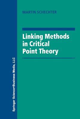 Linking Methods in Critical Point Theory by Martin Schechter