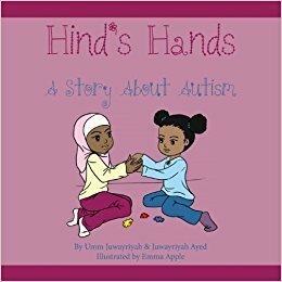 Hind's Hands: A Story about Autism by Emma Apple, Umm Juwayriyah, Juwayriyah Ayed