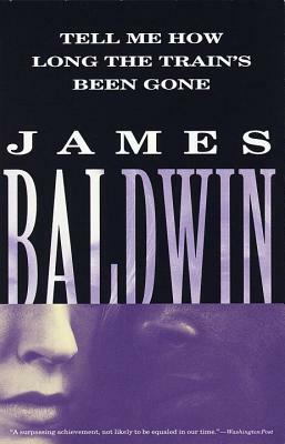 Tell Me How Long the Train's Been Gone by James Baldwin