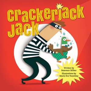 Crackerjack Jack by Marie-Ève Tremblay, Bowman Wilker