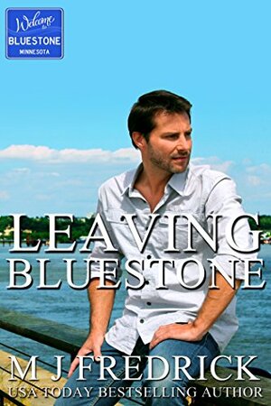 Leaving Bluestone by M.J. Fredrick