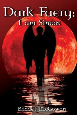 Dark Faery V: I Am Simon by Bridget McGowan