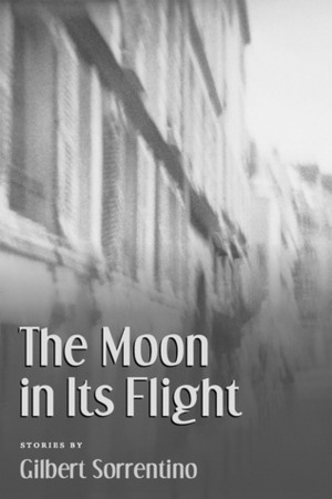 The Moon in Its Flight by Gilbert Sorrentino