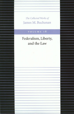 Federalism, Liberty, and the Law by James M. Buchanan