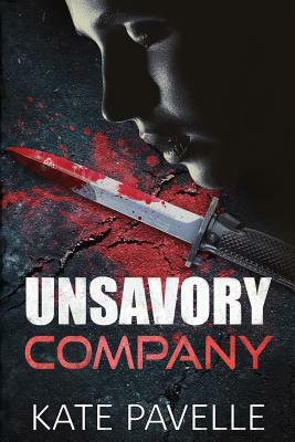 Unsavory Company by Kate Pavelle