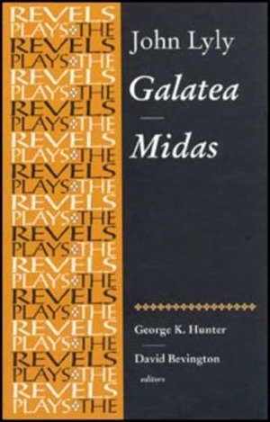 Galatea and Midas: John Lyly by John Lyly, George K. Hunter, David Bevington