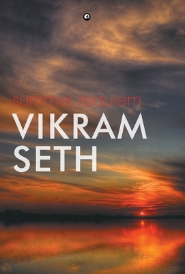 Summer Requiem by Vikram Seth