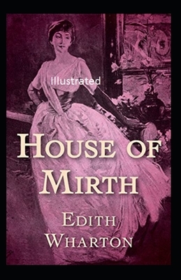 The House of Mirth Illustrated by Edith Wharton