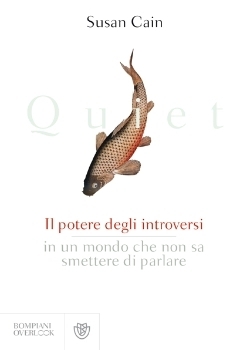 Quiet: il potere degli introversi in un mondo che non sa smettere di parlare by Susan Cain, Carlo Prosperi