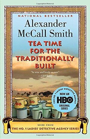 Tea Time For The Traditionally Built by Alexander McCall Smith
