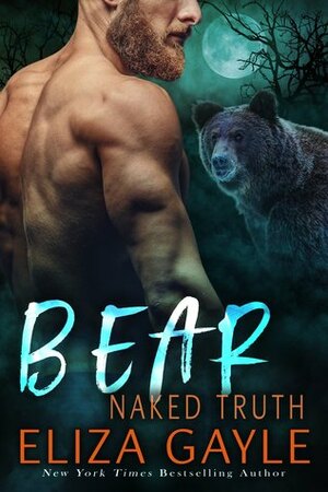 Bear Naked Truth by Eliza Gayle