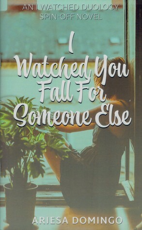 I Watched You Fall For Someone Else by Ariesa Jane Domingo