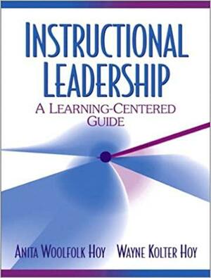 Instructional Leadership: A Learning-Centered Guide by Anita Woolfolk, Wayne K. Hoy