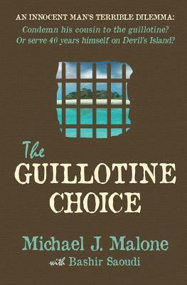 The Guillotine Choice by Bashir Saoudi, Michael J. Malone