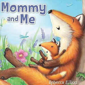 Mommy and Me by Rebecca Elliott