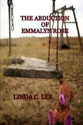 The Abduction of Emmalyn Rose by Linda Lee