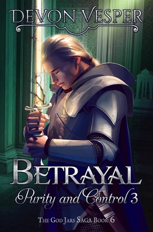 Betrayal: Purity and Control 3 by Devon Vesper