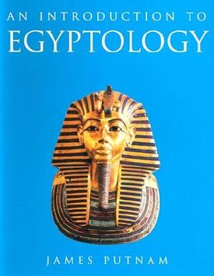 An Introduction to Egyptology by James Putnam