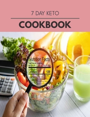 7 Day Keto Cookbook: 10 Days To Live A Healthier Life And A Younger You by Angela Young