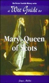 A Wee Guide To Mary, Queen Of Scots (Wee Guides) by Joyce Miller