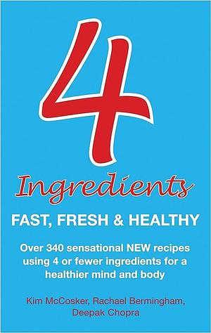 Four Ingredients: Fast, Fresh & Healthy by Kim McCosker, Kim McCosker