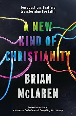 New Kind Of Christianity by Brian D. McLaren