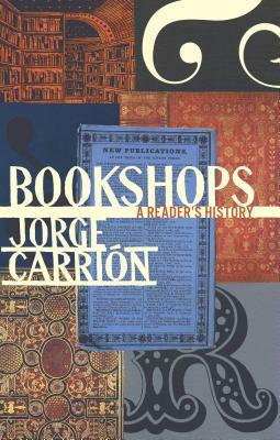 Bookshops: A Reader's History by Jorge Carrión