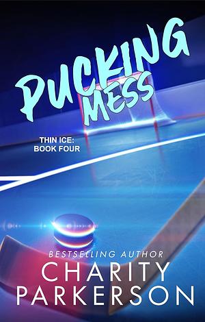 Pucking Mess by Charity Parkerson