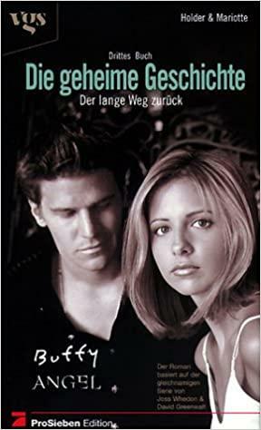 Buffy und Angel - Die geheime Geschichte: Der lange Weg zurück by Nancy Holder