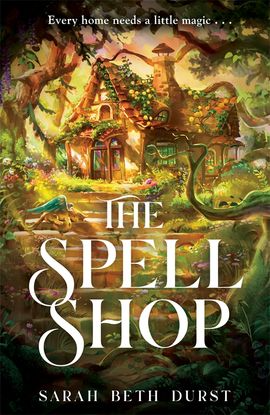 The Spellshop by Sarah Beth Durst | The StoryGraph