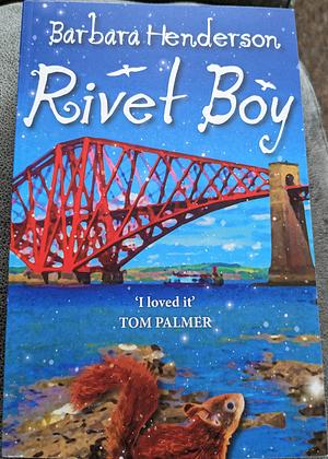 Rivet Boy by Barbara Henderson