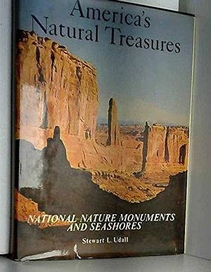 America's Natural Treasures: National Nature Monuments and Seashores by Stewart L. Udall