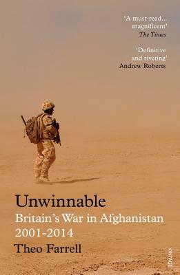 Unwinnable: Britain#s War in Afghanistan, 2001#2014 by Theo Farrell