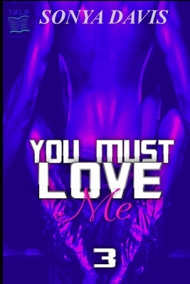 You Must Love Me 3: Nothing Was the Same by Sonya Davis