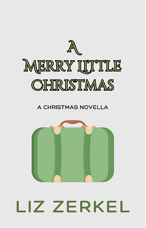 A Merry Little Christmas by Liz Zerkel