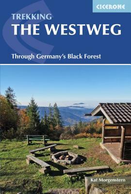 Trekking the Westweg: Through Germany's Black Forest by Kat Morgenstern