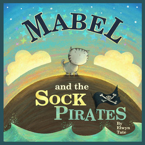 Mabel and the Sock Pirates by Elwyn Tate