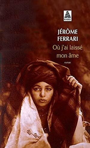 Où j'ai laissé mon âme by Jérôme Ferrari