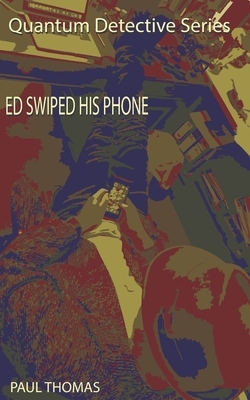 Ed Swiped his Phone by Paul Thomas