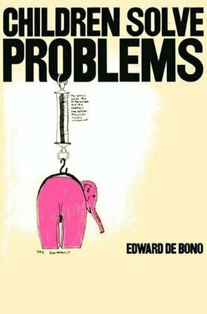 Children Solve Problems by Edward de Bono